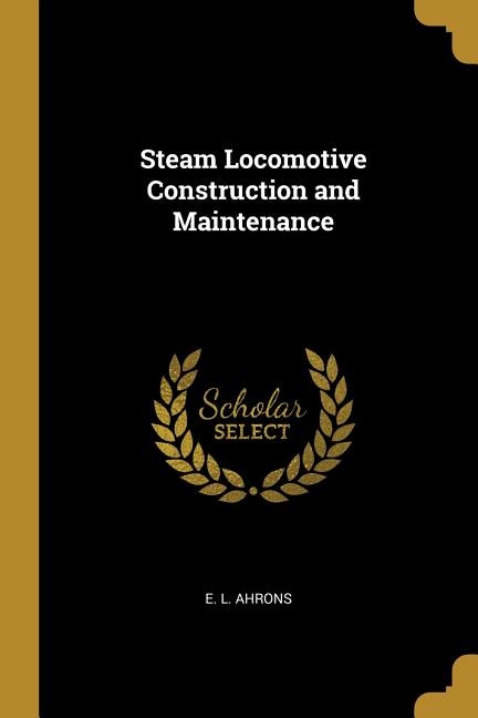 Couverture_Steam Locomotive Construction and Maintenance