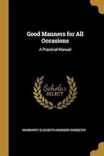 Good Manners for All Occasions: A Practical Manual