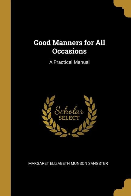 Good Manners for All Occasions: A Practical Manual