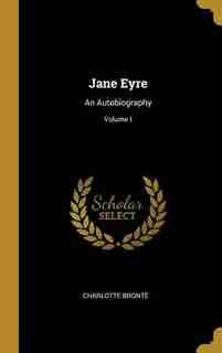 Jane Eyre: An Autobiography; Volume I de Charlotte Brontë