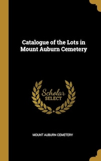 Front cover_Catalogue of the Lots in Mount Auburn Cemetery