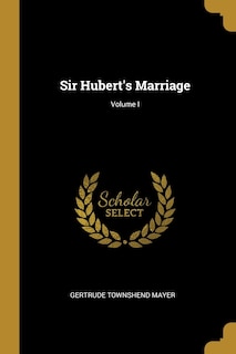 Couverture_Sir Hubert's Marriage; Volume I
