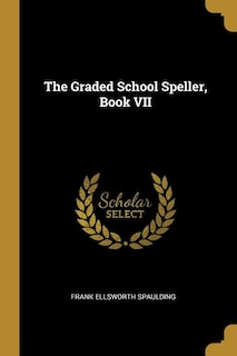 Front cover_The Graded School Speller, Book VII