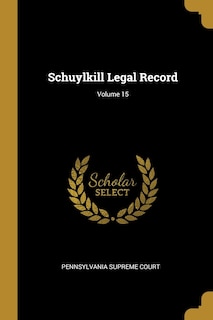 Front cover_Schuylkill Legal Record; Volume 15
