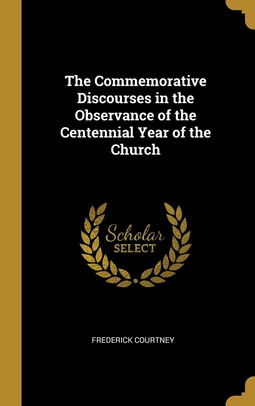 Front cover_The Commemorative Discourses in the Observance of the Centennial Year of the Church