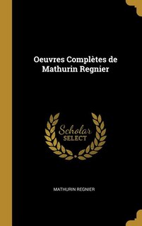 Oeuvres Complètes de Mathurin Regnier