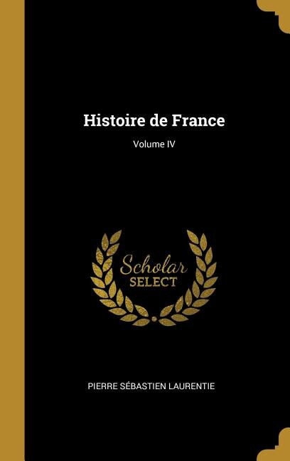 Histoire de France; Volume IV