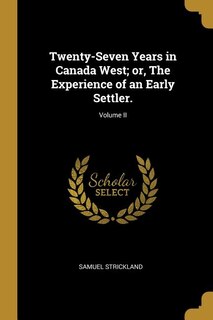 Couverture_Twenty-Seven Years in Canada West; or, The Experience of an Early Settler.; Volume II