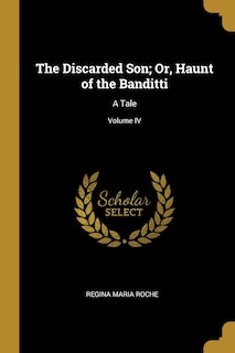 Front cover_The Discarded Son; Or, Haunt of the Banditti