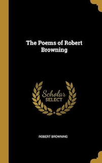 The Poems of Robert Browning