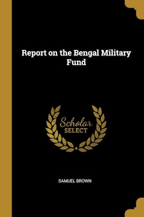 Report on the Bengal Military Fund