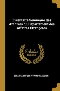 Couverture_Inventaire Sommaire des Archives du Departement des Affaires Étrangères