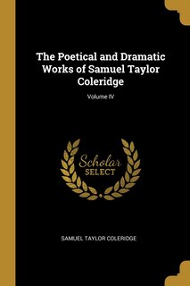 Couverture_The Poetical and Dramatic Works of Samuel Taylor Coleridge; Volume IV