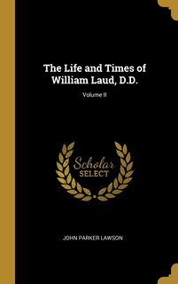 Front cover_The Life and Times of William Laud, D.D.; Volume II