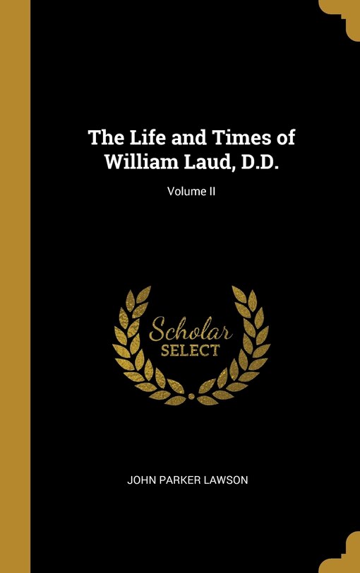 Front cover_The Life and Times of William Laud, D.D.; Volume II
