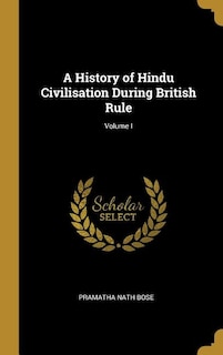 Front cover_A History of Hindu Civilisation During British Rule; Volume I