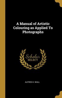 Front cover_A Manual of Artistic Colouring as Applied To Photographs