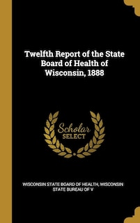 Couverture_Twelfth Report of the State Board of Health of Wisconsin, 1888