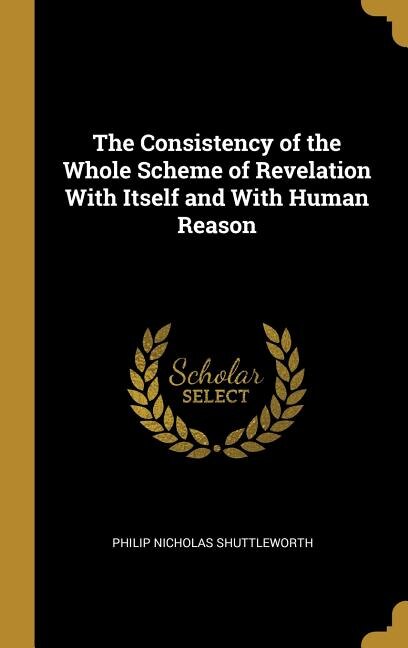 Front cover_The Consistency of the Whole Scheme of Revelation With Itself and With Human Reason