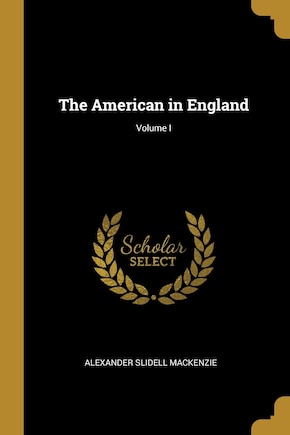 The American in England; Volume I