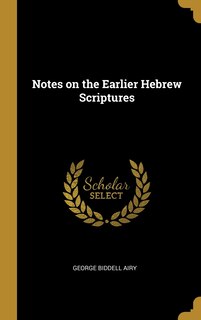 Front cover_Notes on the Earlier Hebrew Scriptures