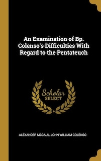 Couverture_An Examination of Bp. Colenso's Difficulties With Regard to the Pentateuch