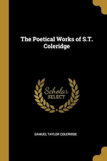 The Poetical Works of S.T. Coleridge