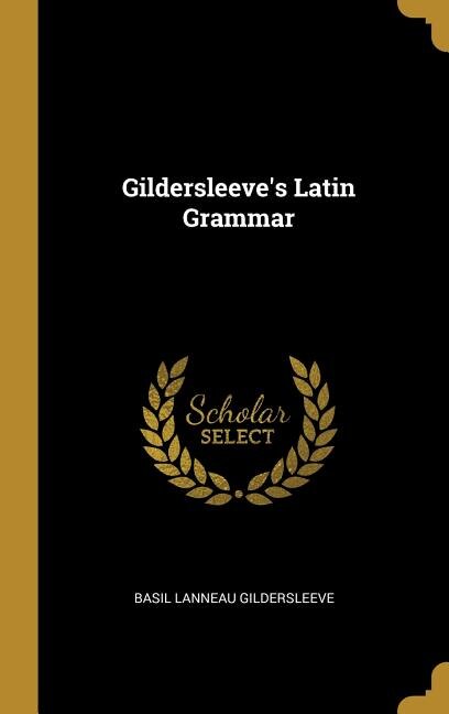 Front cover_Gildersleeve's Latin Grammar