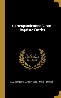 Front cover_Correspondence of Jean-Baptiste Carrier