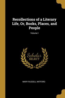 Front cover_Recollections of a Literary Life, Or, Books, Places, and People; Volume I