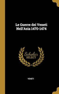 Couverture_Le Guerre dei Veneti Nell'Asia 1470-1474