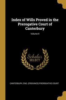 Couverture_Index of Wills Proved in the Prerogative Court of Canterbury; Volume II