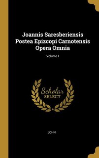 Couverture_Joannis Saresberiensis Postea Epizcopi Carnotensis Opera Omnia; Volume I