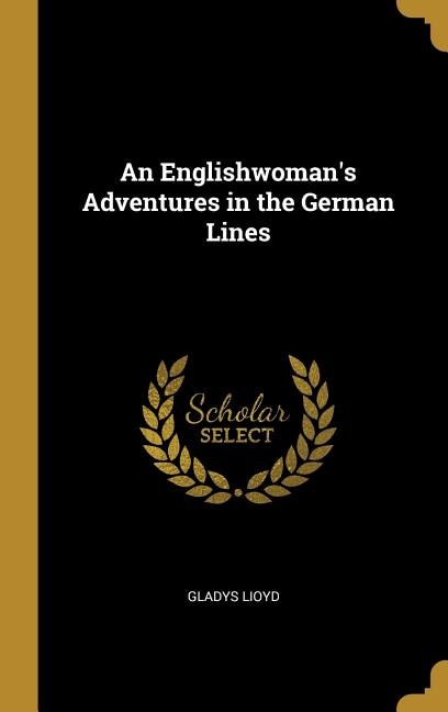 An Englishwoman's Adventures in the German Lines