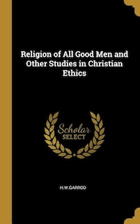 Couverture_Religion of All Good Men and Other Studies in Christian Ethics