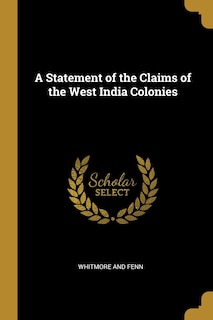 Front cover_A Statement of the Claims of the West India Colonies