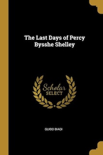 The Last Days of Percy Bysshe Shelley