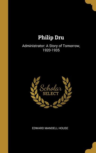 Philip Dru: Administrator: A Story of Tomorrow, 1920-1935