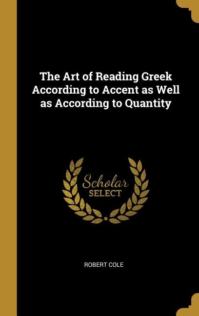 The Art of Reading Greek According to Accent as Well as According to Quantity