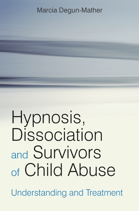 Front cover_Hypnosis, Dissociation and Survivors of Child Abuse