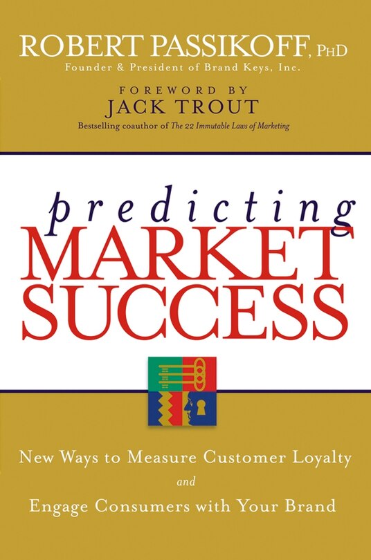 Predicting Market Success: New Ways to Measure Customer Loyalty and Engage Consumers With Your Brand