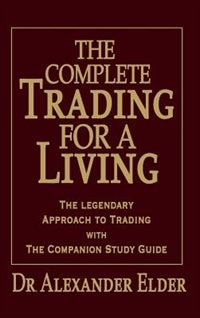 The Complete Trading for a Living: The Legendary Approach to Trading with the Companion Study Guide