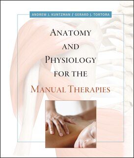 Front cover_Anatomy and Physiology for the Manual Therapies