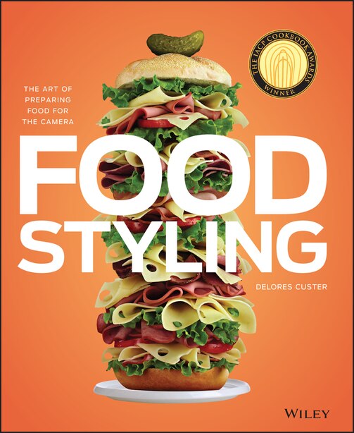 Food Styling: The Art of Preparing Food for the Camera, Book by Delores ...