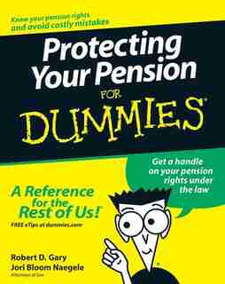 Protecting Your Pension For Dummies by Robert D. Gary