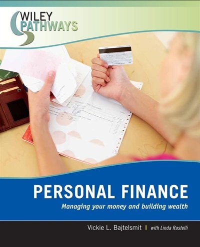 Wiley Pathways Personal Finance: Managing Your Money And Building Wealth