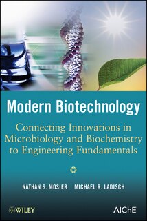 Modern Biotechnology: Connecting Innovations in Microbiology and Biochemistry to Engineering Fundamentals