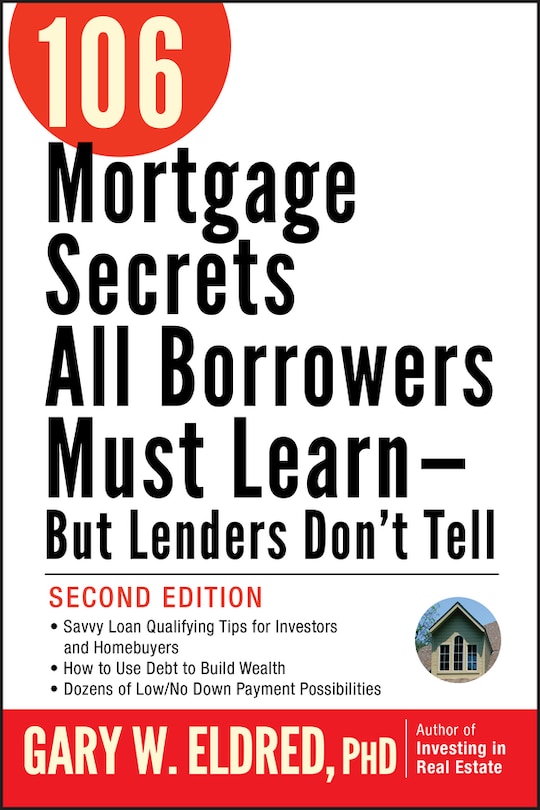 Front cover_106 Mortgage Secrets All Borrowers Must Learn -- But Lenders Don't Tell