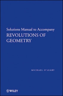 Couverture_Revolutions of Geometry, Solutions Manual to Accompany Revolutions in Geometry