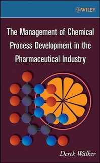 Couverture_The Management of Chemical Process Development in the Pharmaceutical Industry